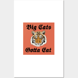 Big Cats Gotta Eat Posters and Art